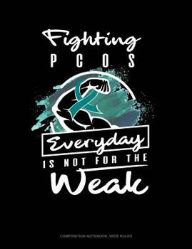 Paperback Fighting Pcos Everyday Is Not for the Weak: Composition Notebook: Wide Ruled Book