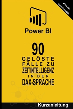 Paperback 90 Gelöste Fälle zu Zeitintelligenz in der DAX-Sprache [German] Book
