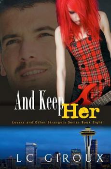...And Keep Her - Book #7 of the Lovers and Other Strangers