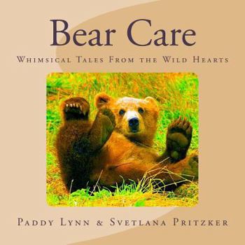 Paperback Bear Care: Whimsical Tales From the Wild Hearts Book