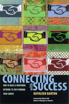 Paperback Connecting with Success: How to Build a Mentoring Network to Fast-Forward Your Career Book