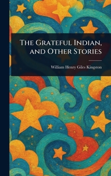 Hardcover The Grateful Indian, and Other Stories Book
