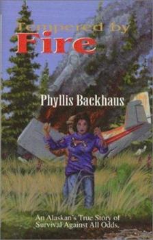 Paperback Tempered By Fire: An Alaskan's True Story of Survival Against All Odds Book