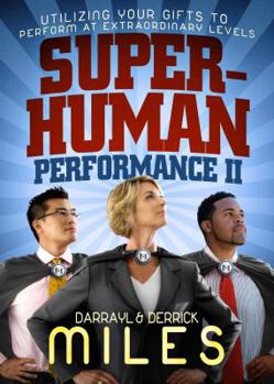 Hardcover Superhuman Performance: Utilizing Your Gifts to Perform At Extraordinary Levels Book
