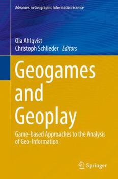 Hardcover Geogames and Geoplay: Game-Based Approaches to the Analysis of Geo-Information Book