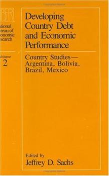 Hardcover Developing Country Debt and Economic Performance, Volume 2: Country Studies--Argentina, Bolivia, Brazil, Mexico Book