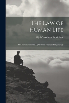 Paperback The law of Human Life; the Scriptures in the Light of the Science of Psychology Book