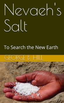 Paperback Nevaeh's Salt: To Search the New Earth Book