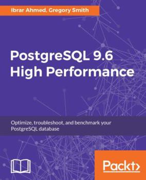 Paperback PostgreSQL 9.6 High Performance - Second Edition: Optimize your database with configuration tuning, routine maintenance, monitoring tools, query optim Book