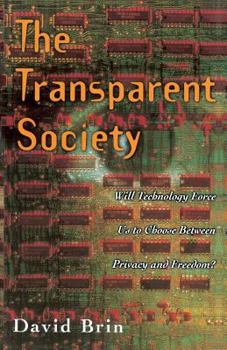 Paperback The Transparent Society: Will Technology Force Us to Choose Between Privacy and Freedom Book