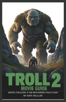 Paperback Troll 2 Movie Guide: Giants, Folklore & the New Nordic Kaiju Clash Book