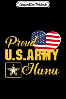 Composition Notebook: Proud U.S. Army Nana Patriotic Heart  Journal/Notebook Blank Lined Ruled 6x9 100 Pages