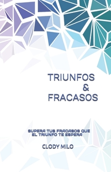 Paperback Triunfos & Fracasos: Supera Tus Fracasos Que El Triunfo Te Espera [Spanish] Book