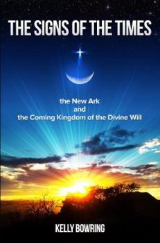 Paperback Signs of the Times, the New Ark, and the Coming Kingdom of the Divine Will: God's Plan for Victory and Peace Book