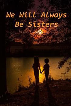 Paperback We Will Always Be Sisters Book