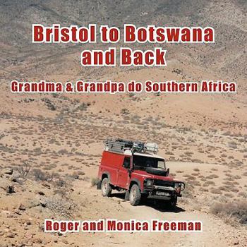 Paperback Bristol to Botswana and Back: Grandma & Grandpa Do Southern Africa Book