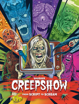 Hardcover Shudder's Creepshow: From Script to Scream Book