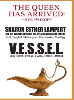 Hardcover V.E.S.S.E.L. Very. Extra. Special. Sharon. Esther. Lampert: One of the World's Greatest Poets, The Greatest Poems Ever Written on Extraordinary World Book