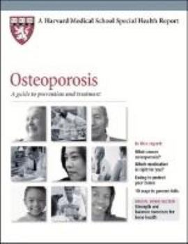 Paperback Osteoporosis: A Guide to Prevention and Treatment (Harvard Medical School Special Health Reports) Book