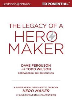 Paperback The Legacy of a Hero Maker: A Supplemental Resource to the Book Hero Maker Book