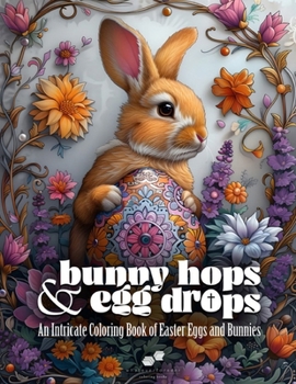 Paperback Bunny Hops & Egg Drops: An Intricate Coloring Book of Easter Eggs and Bunnies Book