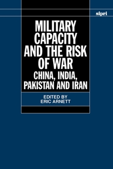 Hardcover Military Capacity and the Risk of Wa: China, India, Pakistan and Iran Book