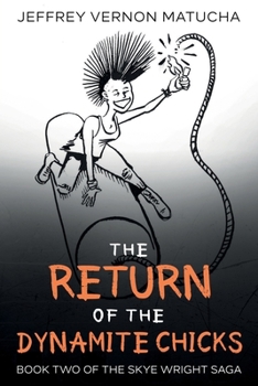 Paperback The Return of the Dynamite Chicks: Book Two of Two of the Skye Wright Saga Book