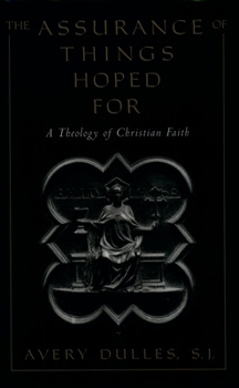 Paperback The Assurance of Things Hoped for: A Theology of Christian Faith Book