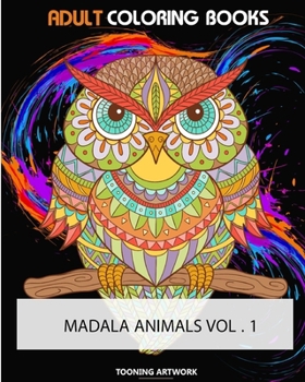 Adult Coloring Books (Mandala Animals Vol.1): Do you love to color? Do you love animals? How about animals that look like mandalas? Then you need Mand