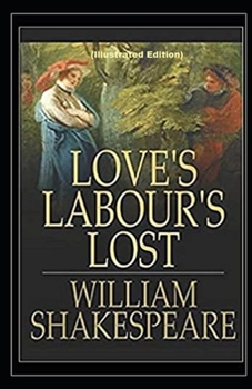 Paperback Loves Labours Lost By William Shakespeare (Illustrated Edition) Book
