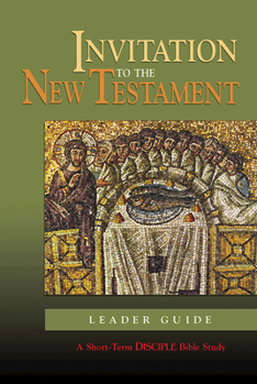 Paperback Invitation to the New Testament: Leader Guide: A Short-Term Disciple Bible Study Book