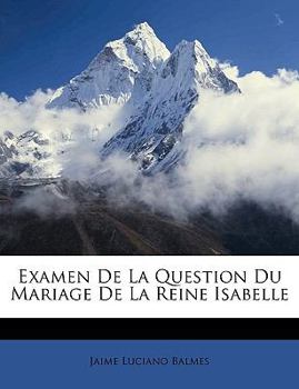 Paperback Examen De La Question Du Mariage De La Reine Isabelle [French] Book