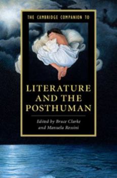The Cambridge Companion to Literature and the Posthuman - Book  of the Cambridge Companions to Literature