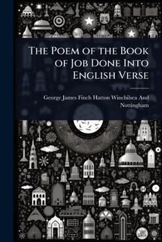 The Poem of the Book of Job Done Into English Verse
