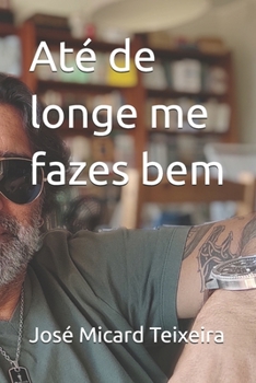 Até de longe me fazes bem (Portuguese Edition)