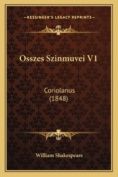 Paperback Osszes Szinmuvei V1: Coriolanus (1848) [Hungarian] Book