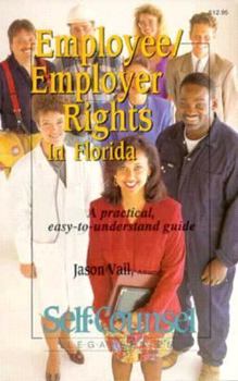 Paperback Employee/Employer Rights in Florida: A Practical, Easy-To-Understand Guide (Self-Counsel Legal Series) Book