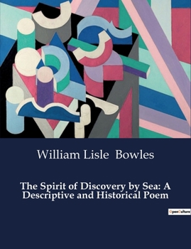 The Spirit of Discovery; Or, the Conquest of Ocean. a Poem, in Five Books: With Notes, Historical and Illustrative