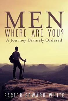 Paperback Men Where Are You? A Journey Divinely Ordered Book