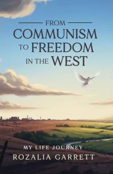 From Communism to Freedom in the West: My Life Journey