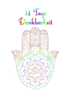 Paperback 31 Tage Dankbarkeit: 31 Tage Dankbarkeit Tagebuch, A5 mit Anleitung, je Tag eine Seite, Meditation, Achtsamkeit, Affirmation, positives Den [German] Book