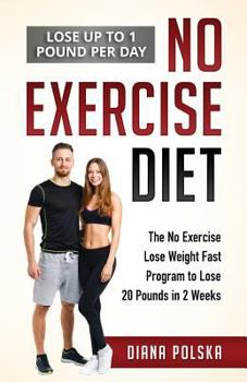 Paperback No Exercise Diet: The No Exercise Lose Weight Fast Program to Lose 20 Pounds in 2 Weeks Book