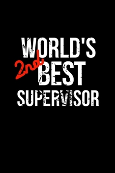 Paperback World's 2nd Best Supervisor: Coworker Notebook, Sarcastic Humor. Funny Home Office Journal. Gag Gift for the Second Best. Book