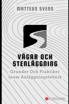 Vägar Och Stenläggning: Grunder Och Praktiker Inom Anläggningsteknik