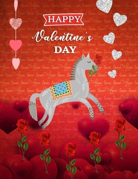 Happy Valentine's Day: Funny Horse Cover Theme Blank Sketchbook (8.5 x 11 Inches) For Him Or Her Boyfriend Girlfriend Women Wife Husband Kids For ... Day, Birthday Gift Ideas For Horse Lovers.