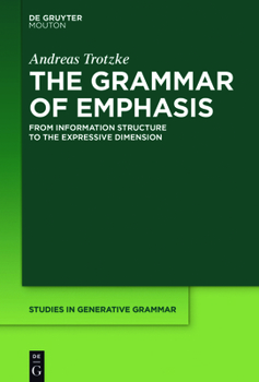 Hardcover The Grammar of Emphasis: From Information Structure to the Expressive Dimension Book