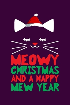 Paperback Meowy Christmas And Happy Mew Year: Funny Cats Lined Notebook. Perfect Gift for Pet Owners and Lovers of Kittens. Book