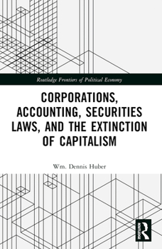 Paperback Corporations, Accounting, Securities Laws, and the Extinction of Capitalism Book