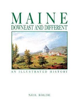Hardcover Maine: Downeast and Different: An Illustrated History Book