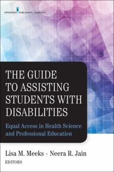Paperback The Guide to Assisting Students with Disabilities: Equal Access in Health Science and Professional Education Book